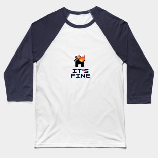 It's Fine Baseball T-Shirt